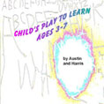 Child's Play to Learn, Ages 3-7 by Austin and Harris